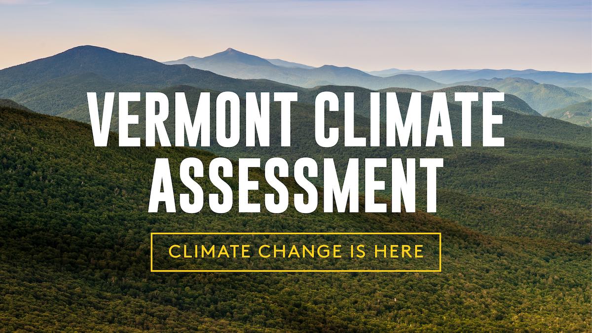 Vermont Climate Assessment; Climate Change is Here